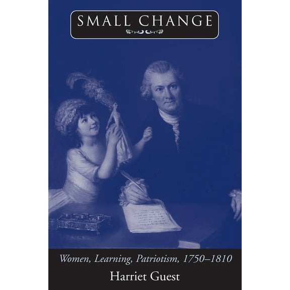 Small Change : Women, Learning, Patriotism, 1750-1810 (Paperback)