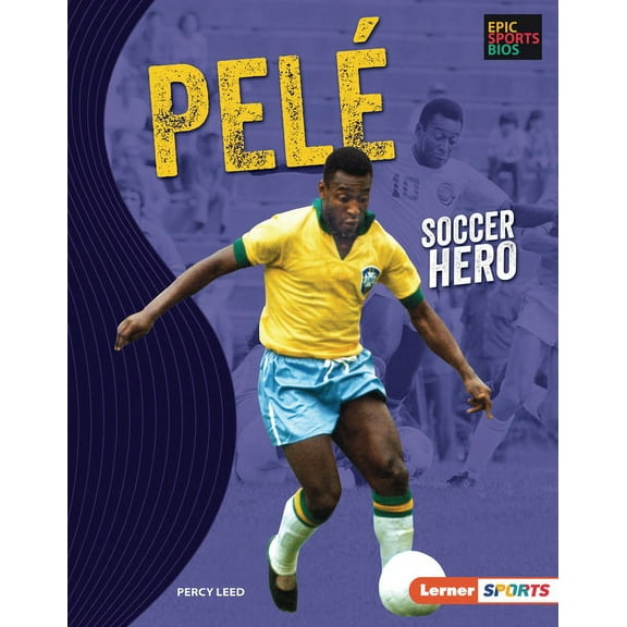 Epic Sports BIOS (Lerner (Tm) Sports) Pelé: Soccer Hero, (Hardcover)