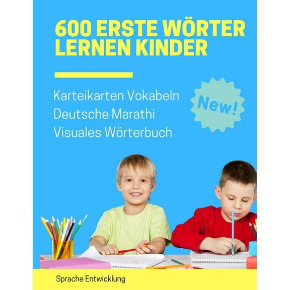 600 Erste Wörter Lernen Kinder Karteikarten Vokabeln Deutsche Marathi Visuales Wörterbuch: Leichter lernen spielerisch großes bilinguale Bildwörterbuch kinderbücher für Babys Kleinkinder Fremdsprache