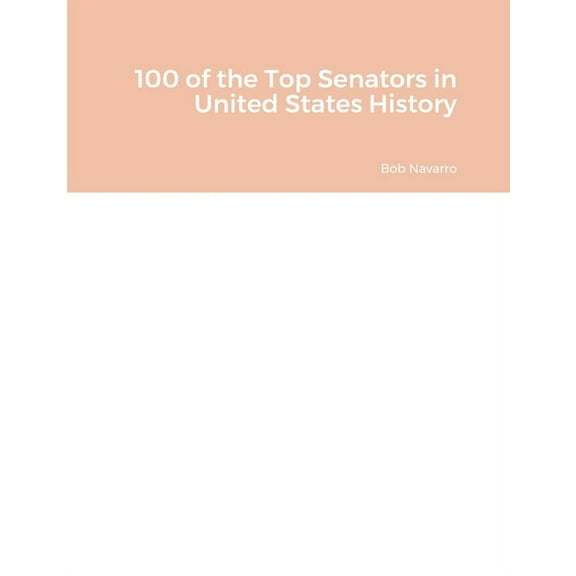 100 of the Top Senators in United States History (Paperback)