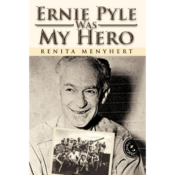 Ernie Pyle Was My Hero