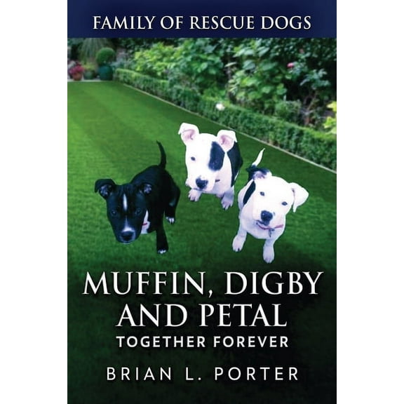 Family of Rescue Dogs Muffin, Digby And Petal: Together Forever, Book 7, (Paperback)