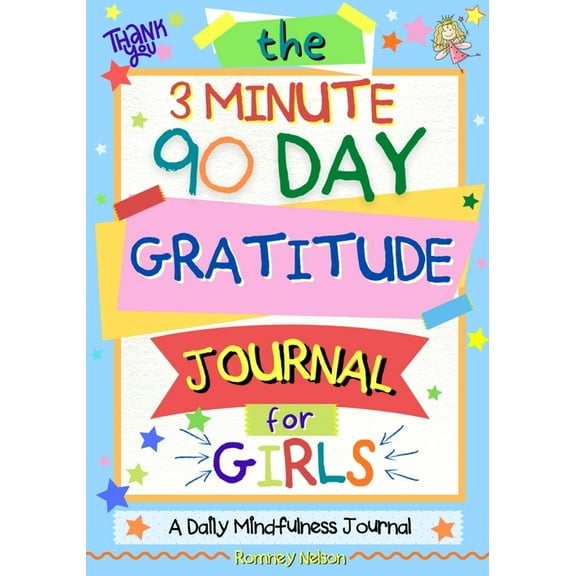 The 3 Minute, 90 Day Gratitude Journal For Girls: A Journal To Empower Young Girls With A Daily Gratitude Reflection and, (Paperback)