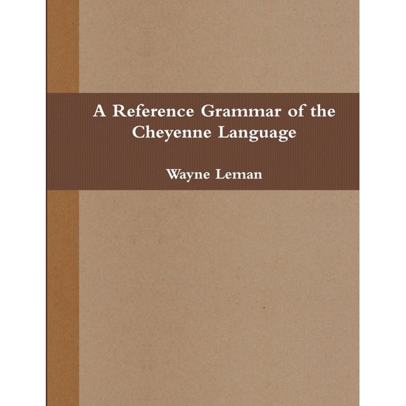 A Reference Grammar of the Cheyenne Language, (Paperback)