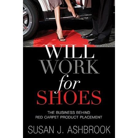 Will Work For Shoes The Business Behind Red Carpet Product - 