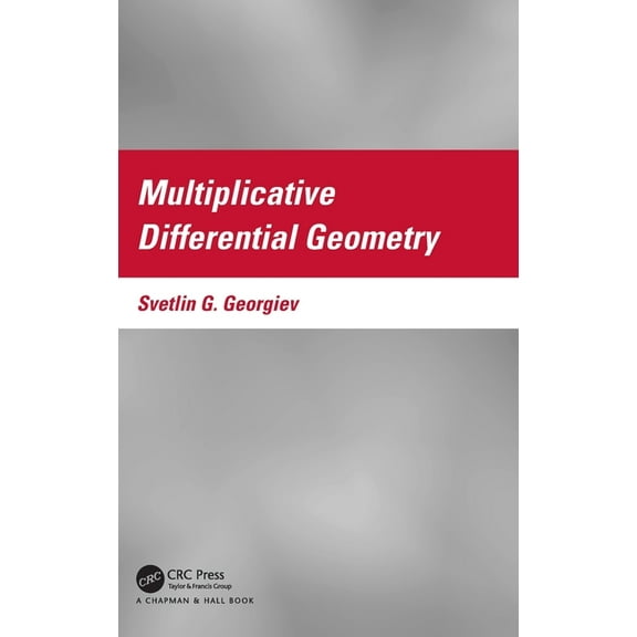 Multiplicative Differential Geometry, (Hardcover)