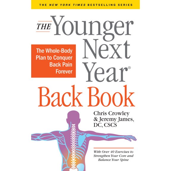 Pre-Owned The Younger Next Year Back Book: The Whole-Body Plan to Conquer Back Pain Forever (Paperback) 1523504471 9781523504473