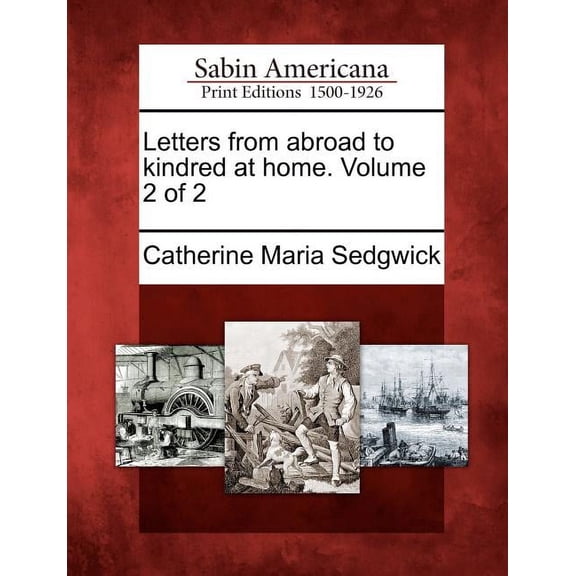 Letters from Abroad to Kindred at Home. Volume 2 of 2 (Paperback)