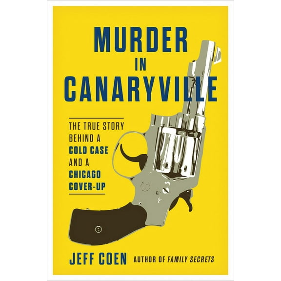 Murder in Canaryville: The True Story Behind a Cold Case and a Chicago Cover-Up, (Paperback)