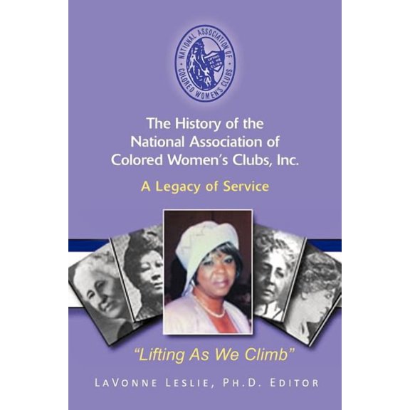 The History of the National Association of Colored Women's Clubs, Inc.: A Legacy of Service, (Paperback)