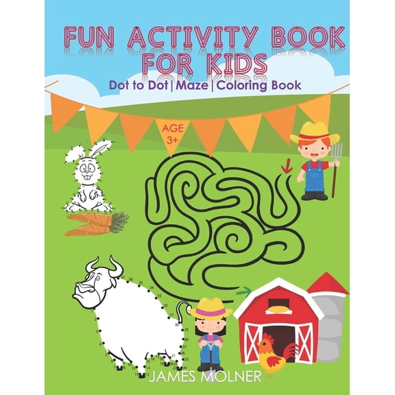 Fun Activity Book For Kids: Dot to Dot, Maze and Coloring Book- Suitable for Pre kindergarten Kids from Age 3 to 5, (Paperback)