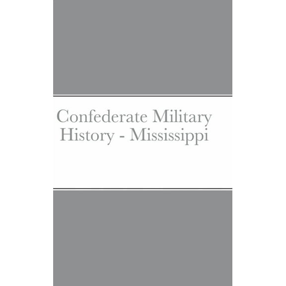 Confederate Military History - Mississippi, (Hardcover)