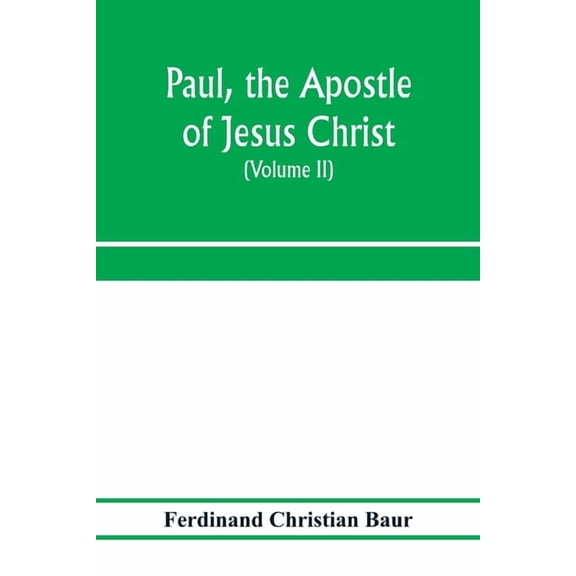 Paul, the apostle of Jesus Christ, his life and work, his epistles and his doctrine. A contribution to the critical hist, (Paperback)