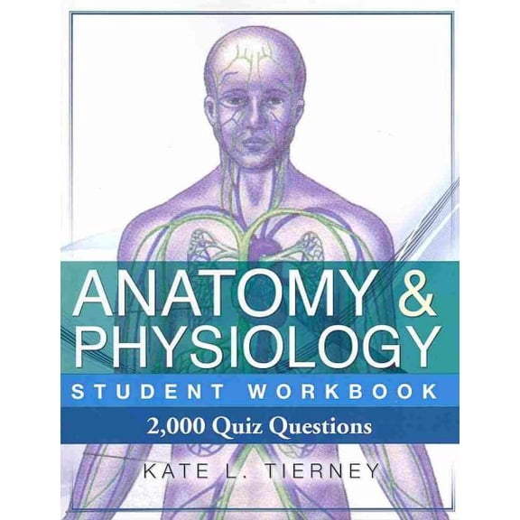 Anatomy & Physiology Student Workbook : 2,000 Puzzles & Quizzes