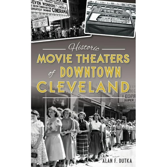 Historic Movie Theaters of Downtown Cleveland (Hardcover)