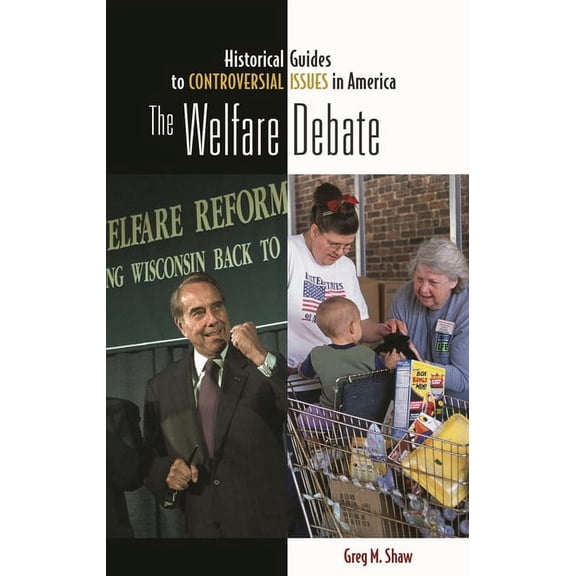 Historical Guides to Controversial Issue The Welfare Debate, (Hardcover)