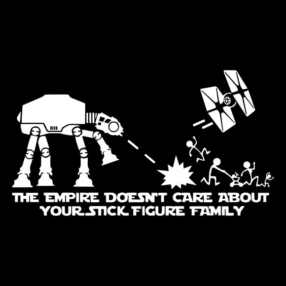 The Empire Doesn'T Care About Your Stick Figure Family Calcomanía De Vinilo Para Auto, Camión, Pared, Portátil | Blanco | 12" X 6,5""