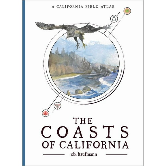California Lands Trilogy The Coasts of California: A California Field Atlas, Book 2, (Paperback)