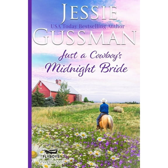 Flyboys of Sweet Briar Ranch Just a Cowboy's Midnight Bride (Sweet Western Christian Romance Book 4) (Flyboys of Sweet Briar Ranch in North Dakota), Book 4, (Paperback)