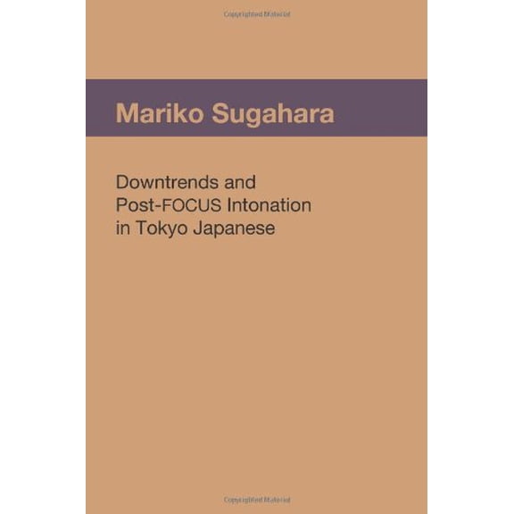Downtrends and Post-FOCUS Intonation in Tokyo Japanese (Paperback)