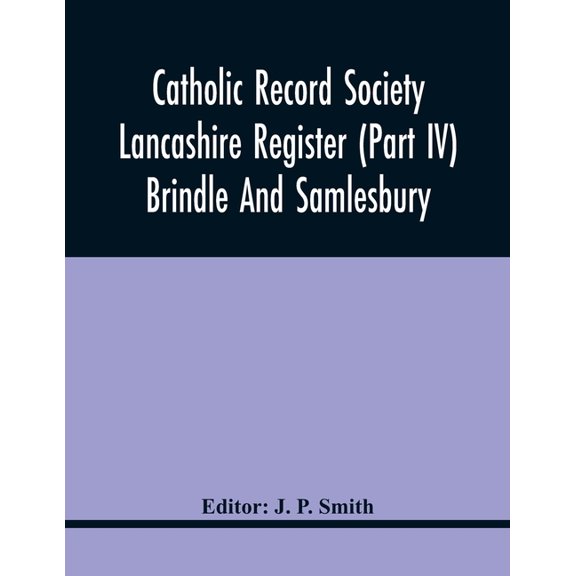 Catholic Record Society Lancashire Register (Part Iv) Brindle And Samlesbury, (Paperback)