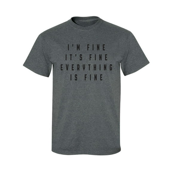 I'm Fine . . . Everything is Fine Adult Short Sleeve T-shirt