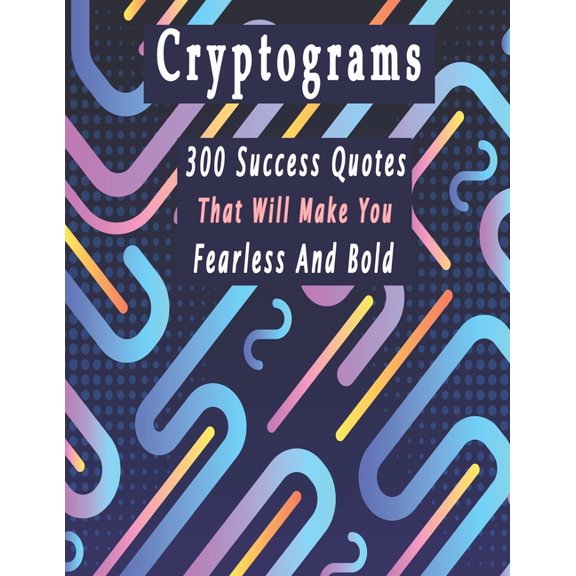 Cryptograms: 300 cryptograms puzzle books for adults large print, Success Quotes Cryptograms Large Print That Will Make , (Paperback)