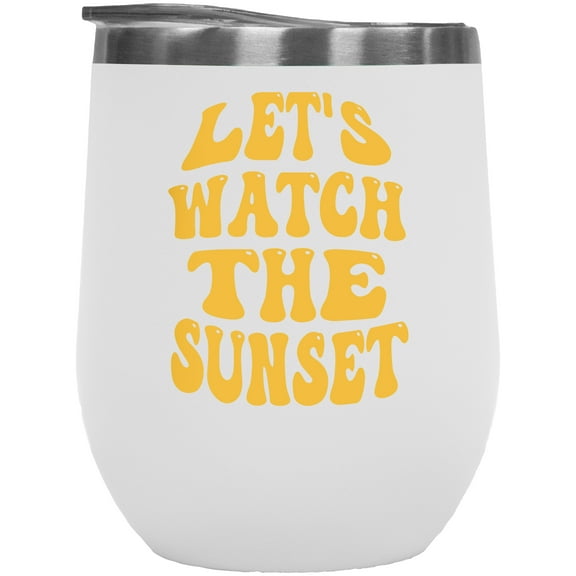 Let's Watch the Sunset Quote, Groovy Retro Wavy Text Merch Gift, White 12oz Wine Tumbler