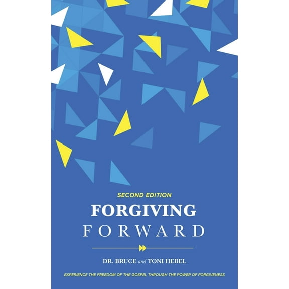 Forgiving Forward: Experience the Freedom of the Gospel through the Power of Forgiveness, (Paperback)