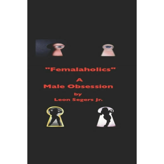 Femalaholics: A Male Obsession (Paperback)