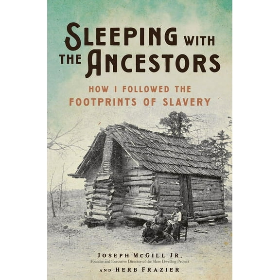 Sleeping with the Ancestors: How I Followed the Footprints of Slavery, (Hardcover)