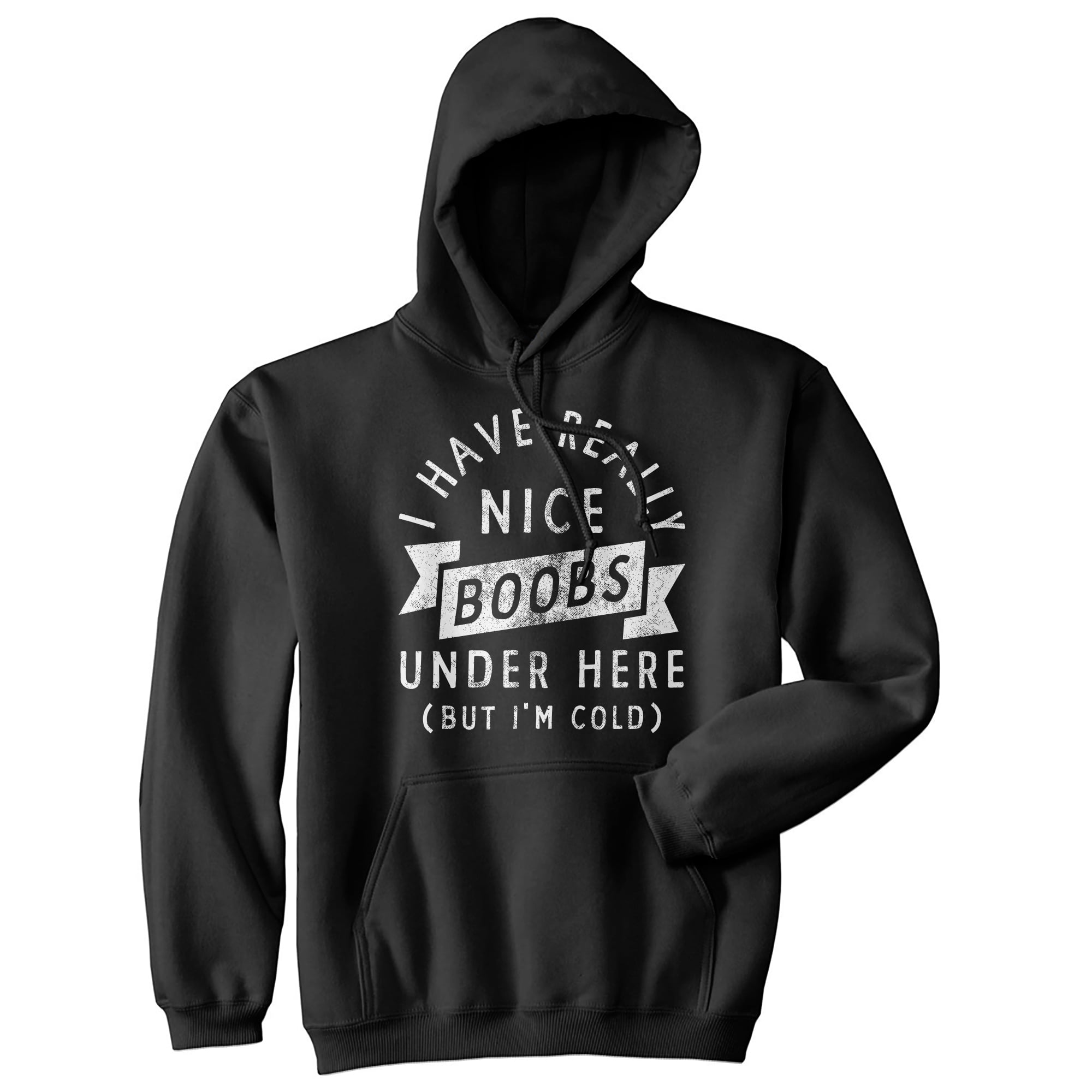I Have Really Nice Boobs Under Here But Im Cold Unisex Hoodie Funny ...