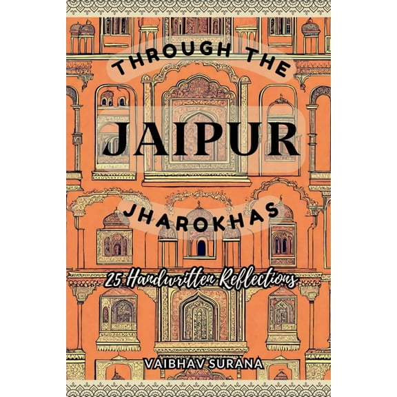 Through The Jaipur Jharokhas: 25 Handwritten Reflections, (Paperback)