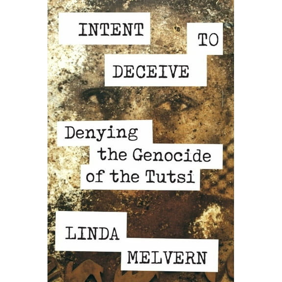 Intent to Deceive : Denying the Genocide of the Tutsi (Hardcover)