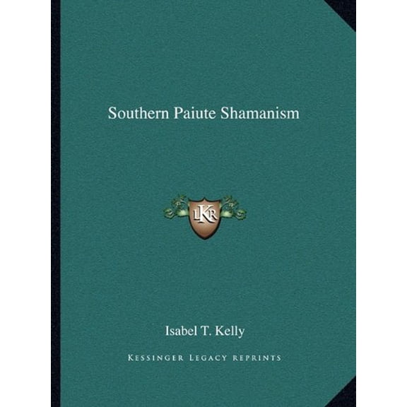 Southern Paiute Shamanism Paperback 1163147923 9781163147924 Isabel T. Kelly