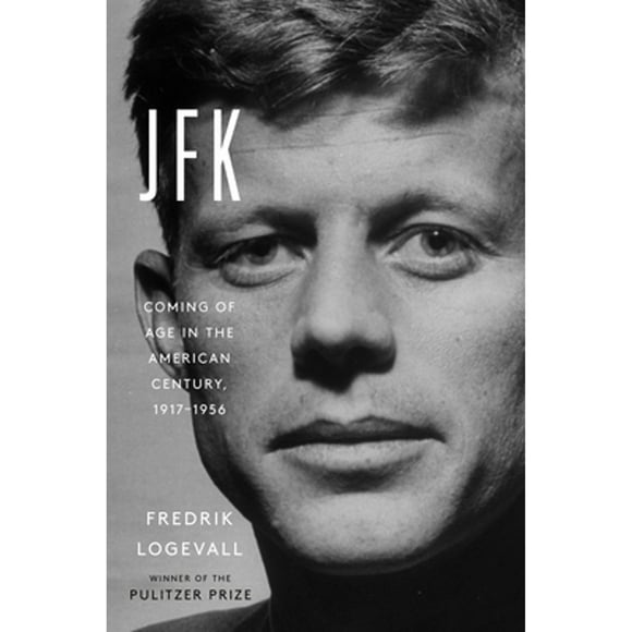 Pre-Owned JFK: Coming of Age in the American Century, 1917-1956 (Hardcover 9780812997132) by Fredrik Logevall