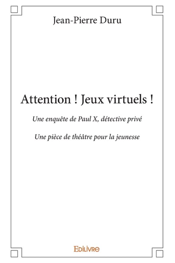 Attention ! Jeux virtuels !: Une enqute de Paul X, dtective priv, (Paperback)