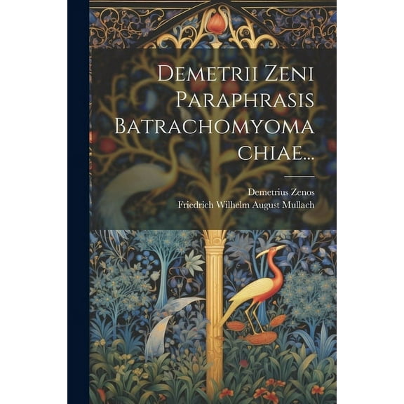 Demetrii Zeni Paraphrasis Batrachomyomachiae... (Paperback)