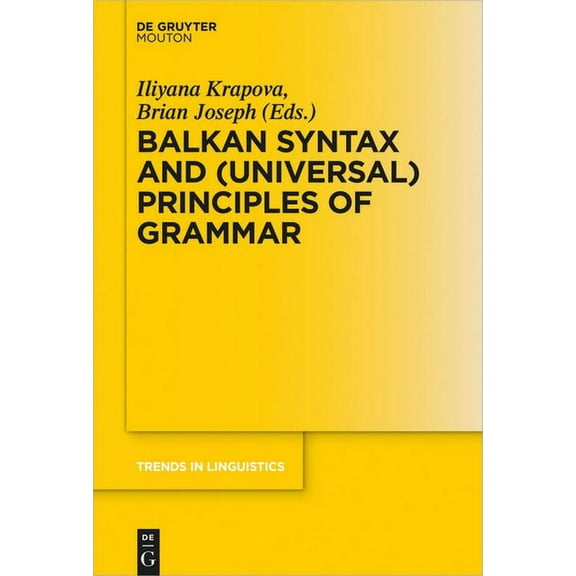 Trends in Linguistics. Studies and Monog Balkan Syntax and (Universal) Principles of Grammar, Book 285, (Hardcover)