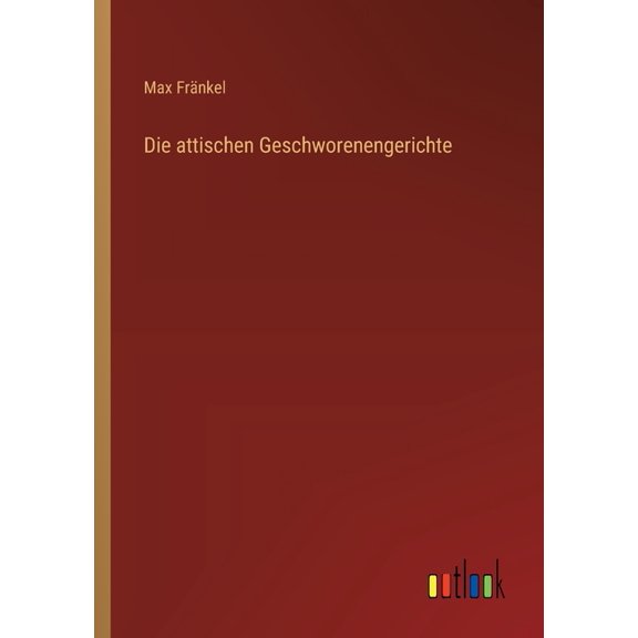 Die attischen Geschworenengerichte, (Paperback)