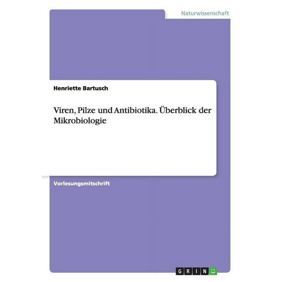 Viren, Pilze und Antibiotika. Überblick der Mikrobiologie (Paperback)