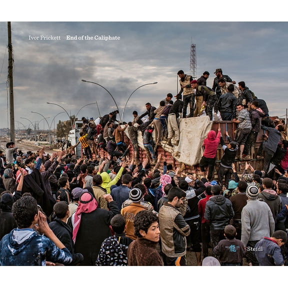 Ivor Prickett: End of the Caliphate, (Hardcover)