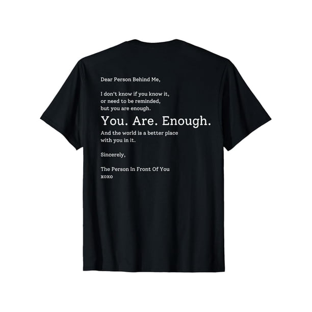 Querida persona detrás de mí, eres suficiente, el mundo es mejor. Camiseta