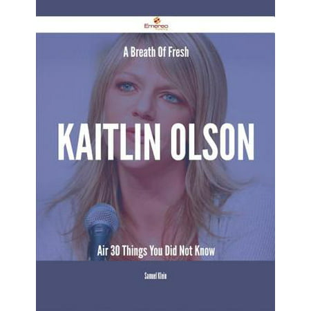 A Breath Of Fresh Kaitlin Olson Air - 30 Things You Did Not Know -