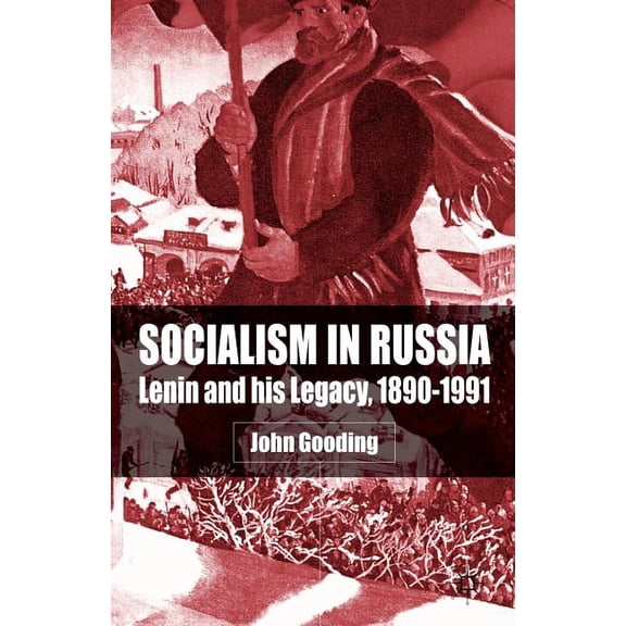Socialism in Russia: Lenin and His Legacy, 1890-1991, (Paperback)