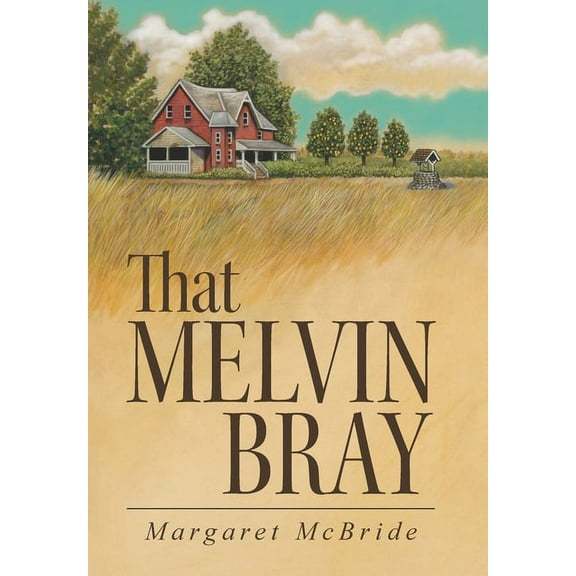 That Melvin Bray  Hardcover  1458212807 9781458212801 Margaret McBride