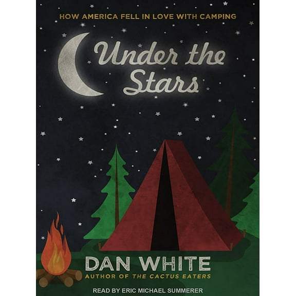Under the Stars: How America Fell in Love with Camping (Audiobook)