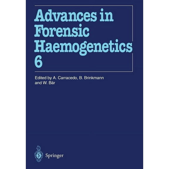 Advances in Forensic Haemogenetics 16th Congress of the International Society for Forensic Haemogenetics (Internationale Gesellschaft FÃ¼r Forensische HÃ¤mog, Book 6, (Paperback)