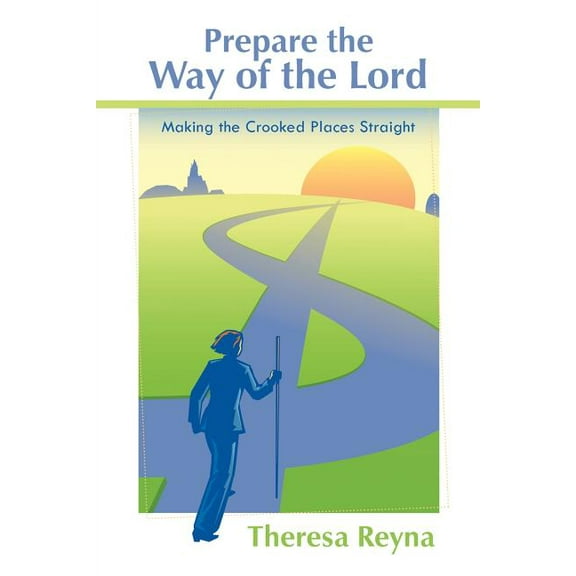Prepare the Way of the Lord: Making the Crooked Places Straight