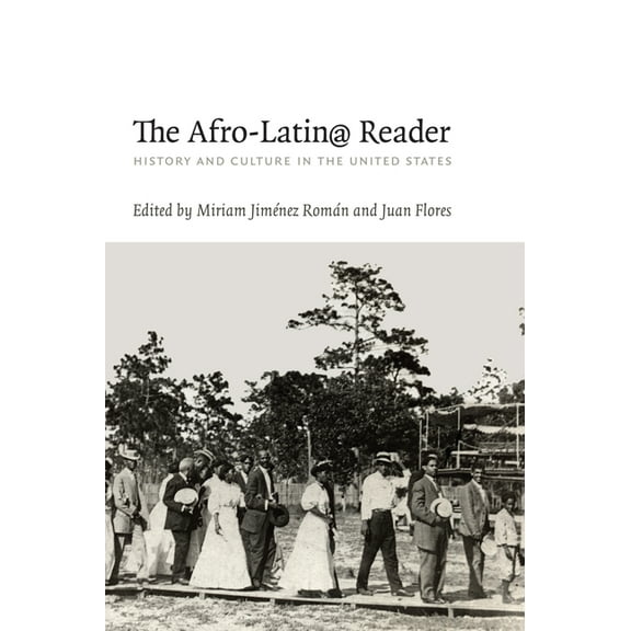 John Hope Franklin Center Book The Afro-Latin@ Reader: History and Culture in the United States, (Paperback)